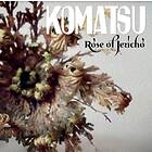 Komatsu: Rose Of Jericho CD