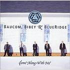 Baucom Bibey & Blueridge: Come Along With Me