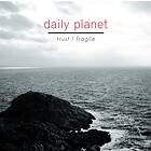 Daily Planet: Trust / Fragile