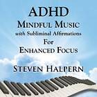 Halpern Steven: ADHD Mindful Music With Subli...