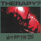 Therapy?: We're Here To The End CD