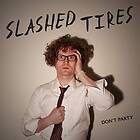 Slashed Tires: Don't Party (Vinyl)