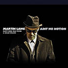 Lang Martin: Ain't No Notion CD