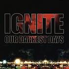 Ignite: Our Darkest Days CD