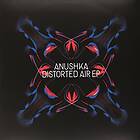 Anushka: Distorted Air EP (Vinyl)