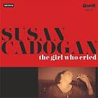 Cadogan Susan: Girl Who Cried CD