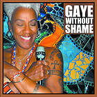 Adegbalola Gaye: Gaye Without Shame CD