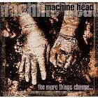 Machine Head: The More Things Change...