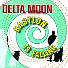 Delta Moon: Babylon Is Falling (Vinyl)