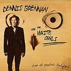 Brennan Dennis & The White Owls: Live At Elec... CD