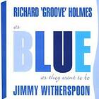 Witherspoon Jimmy & Richard Holmes: As Blue A... CD