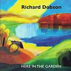 Dobson Richard: Here In The Garden