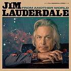 Lauderdale Jim: From Another World (Vinyl)