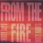From The Fire: Thrity Days Dirty Nights CD