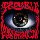 Trouble: Manic Frustration (Vinyl)