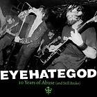 Eyehategod: Ten Years Of Abuse (And Still Broke) (Vinyl)