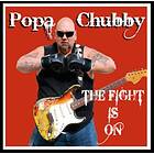 Popa Chubby: The Fight Is On CD