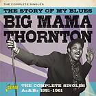 Thornton Big Mama: Story Of My Blues 1951-61 CD