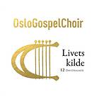 Oslo Gospel Choir: Livets kilde / 12 Davidsalmer