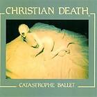 Christian Death: Catastrophe Ballet