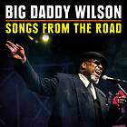 Wilson Big Daddy: Songs From The Road CD