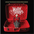 Wailin' Jennys: Live At The Mauch Chunk Opera... CD