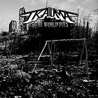 Trauma: As The World Dies CD