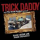 Trick Daddy: Dunk Ride Or Duck Down CD