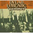 Leblanc Dylan: Pastimes (Vinyl)