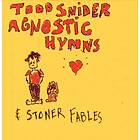 Snider Todd: Agnostic Hymns & Stoner Fables