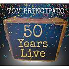 Principato Tom: Tom Principato 50 Years Live CD