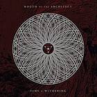 Mouth Of The Architect: Time And Withering (Vinyl)