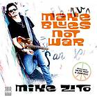 Zito Mike: Make Blues Not War (Vinyl)