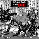 Go Ahead And Die: Go Ahead And Die 2021 CD