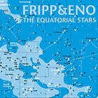 Fripp & Eno: Equatorial stars 2004