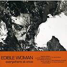 Edible Woman: Everywhere At Once