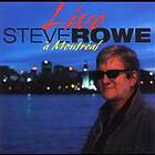 Rowe Steve: Live In Montreal