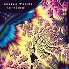 Spiegel Laurie: Unseen Worlds CD