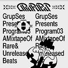 Grup Ses: Program 03 A Mixtape Of Rare & Unr