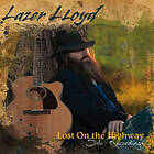 Lazer Lloyd: Lost On The Highway/Solo Recordings CD
