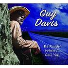 Davis Guy: Be Ready When I Call You CD