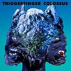 Triggerfinger: Colossus (Vinyl)