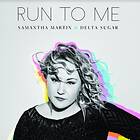 Martin Samantha & Delta Sugar: Run To Me (Vinyl)