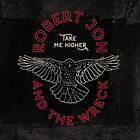 Robert Jon & The Wreck: Take Me Higher CD