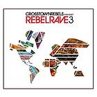 Crosstown Rebels Present Rebel Rave 3 CD