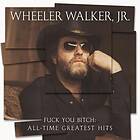 Walker Jr Wheeler: Fuck You Bitch/Greatest Hits (Vinyl)