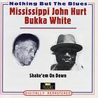 Hurt Mississippi John/B White: Shake 'em...