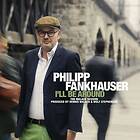Fankhauser Philipp: I'll Be Around (Vinyl)