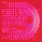Fehlmann Thomas & Terrence Dixon: We Take It ... (Vinyl)