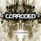 Corroded: Exit to transfer (Vinyl)